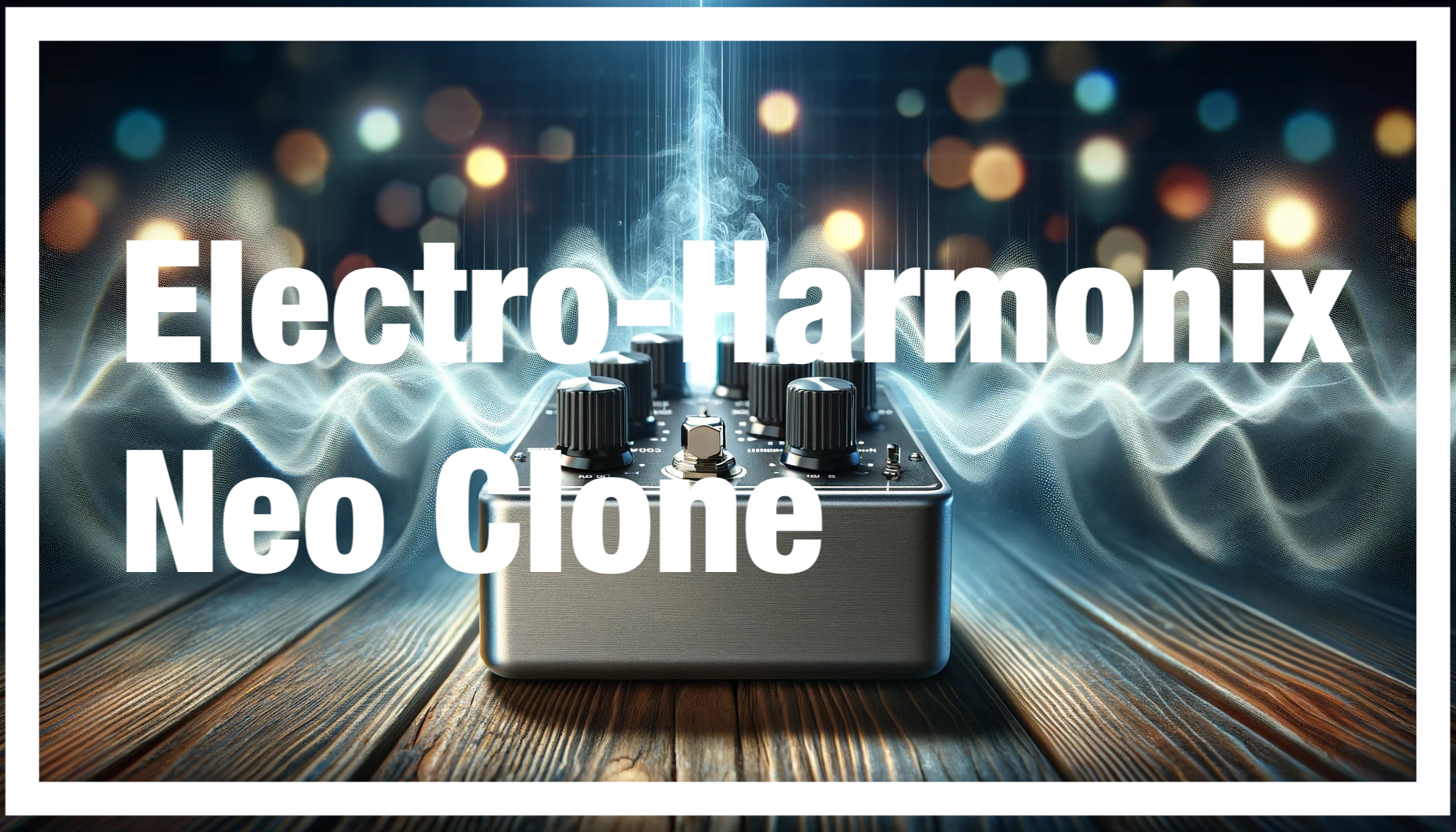 Electro-Harmonix エレクトロハーモニクス エレハモ ネオクローン ギターエフェクター エフェクトペダル